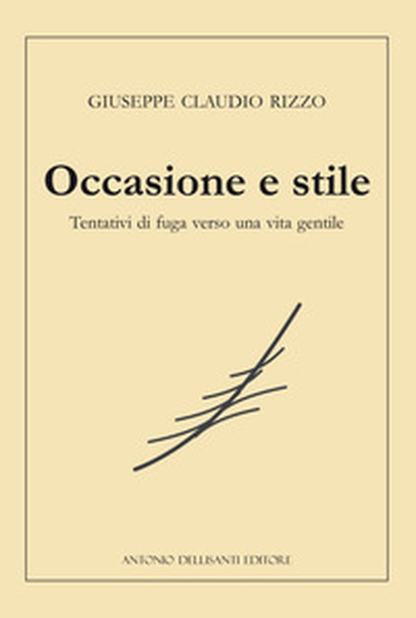 Occasione e stile. Tentativi di fuga verso una vita gentile - Librerie.coop