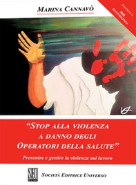 «Stop alla violenza a danno degli operatori della salute». Prevenire e gestire la violenza sul lavoro - Librerie.coop