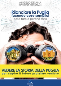 Rilanciare la Puglia facendo cose semplici. Cosa fare e perché farlo - Librerie.coop