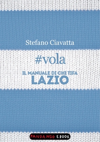 #vola. Il manuale di chi tifa Lazio - Librerie.coop #vola. Il manuale di chi tifa Lazio - Librerie.coop
