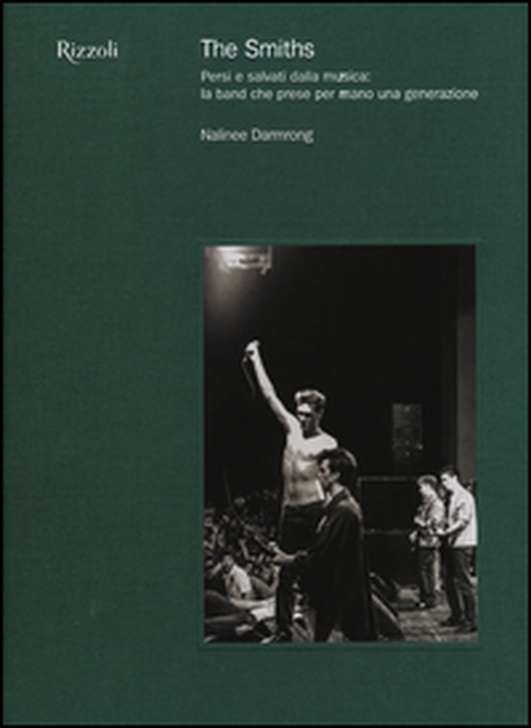 The Smiths. Persi e salvati dalla musica: la band che prese per mano una generazione - Librerie.coop The Smiths. Persi e salvati dalla musica: la band che prese per mano una generazione - Librerie.coop