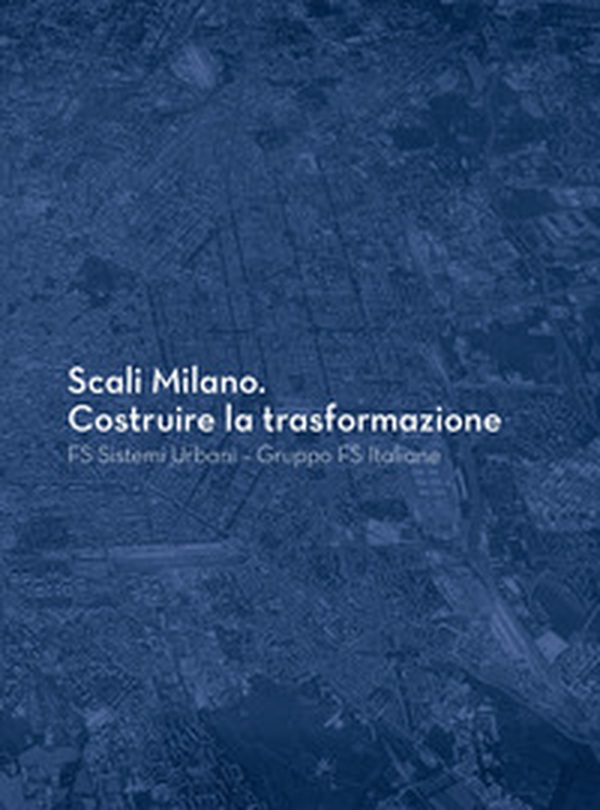 Scali Milano. Costruire la trasformazione - Librerie.coop Scali Milano. Costruire la trasformazione - Librerie.coop