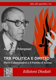 Tra politica e diritto. Piero Calamandrei e il Partito d'Azione - Librerie.coop Tra politica e diritto. Piero Calamandrei e il Partito d'Azione - Librerie.coop