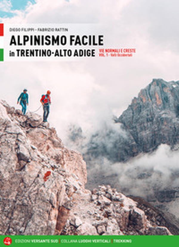 Alpinismo facile in Trentino Alto Adige. Vie normali e creste - Vol. 1 - Librerie.coop Alpinismo facile in Trentino Alto Adige. Vie normali e creste - Vol. 1 - Librerie.coop