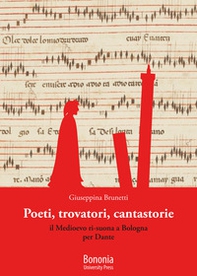 Poeti, trovatori, cantastorie. Il Medioevo ri-suona a Bologna per Dante - Librerie.coop
