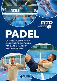 Padel. La preparazione fisica e la posizione in campo per dare il massimo senza infortuni - Librerie.coop
