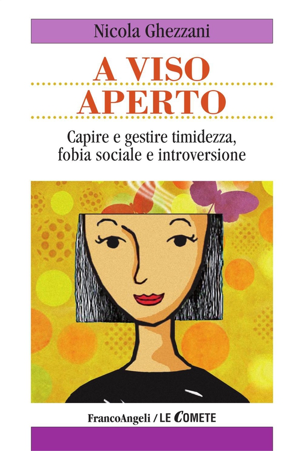 A viso aperto. Capire e gestire timidezza, fobia sociale e introversione - Librerie.coop A viso aperto. Capire e gestire timidezza, fobia sociale e introversione - Librerie.coop