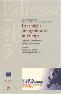 La famiglia omonogenitoriale in Europa. Diritti di cittadinanza e libera circolazione - Librerie.coop