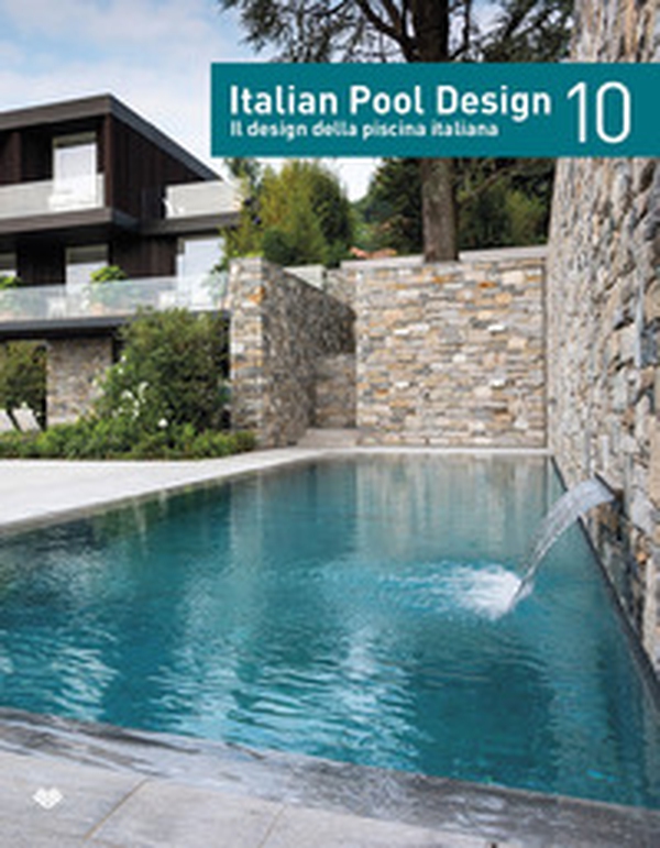 Italian pool design. Il design della piscina italiana. Ediz. italiana e inglese - Vol. 10 - Librerie.coop Italian pool design. Il design della piscina italiana. Ediz. italiana e inglese - Vol. 10 - Librerie.coop