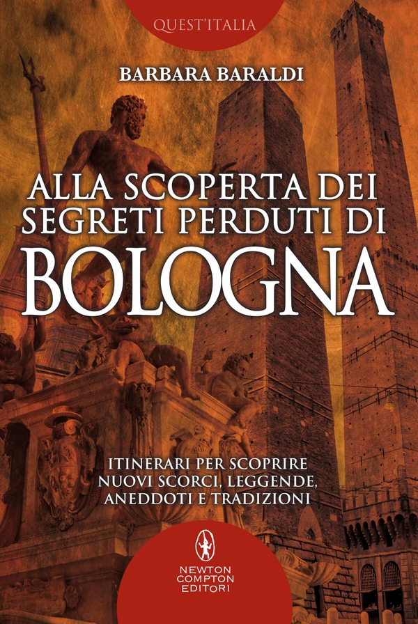 Alla scoperta dei segreti perduti di Bologna - Librerie.coop Alla scoperta dei segreti perduti di Bologna - Librerie.coop