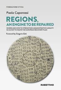 Regions an engine to be repaired. Where and how to strengthen administrative capacity so as not to waste the European Recovery Plan - Librerie.coop