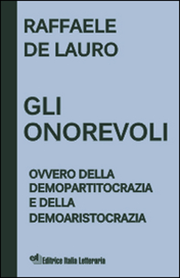Gli onorevoli ovvero della demopartitocrazia e della demoaristocrazia - Librerie.coop Gli onorevoli ovvero della demopartitocrazia e della demoaristocrazia - Librerie.coop