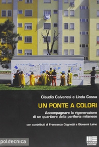 Un ponte a colori. Accompagnare la rigenerazione di un quartiere della periferia milanese - Librerie.coop