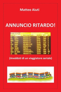 Annuncio ritardo! (Aneddoti di un viaggiatore seriale) - Librerie.coop