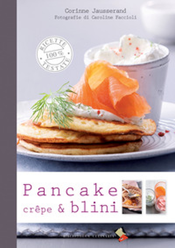 Pancake, crêpe & blini - Librerie.coop Pancake, crêpe & blini - Librerie.coop