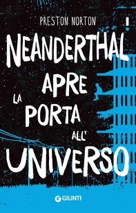 Neanderthal apre la porta all'universo - Librerie.coop Neanderthal apre la porta all'universo - Librerie.coop