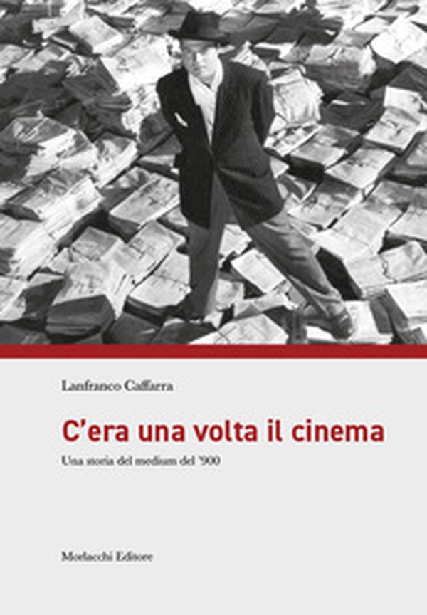 C'era una volta il cinema. Una storia del medium del '900 - Librerie.coop C'era una volta il cinema. Una storia del medium del '900 - Librerie.coop