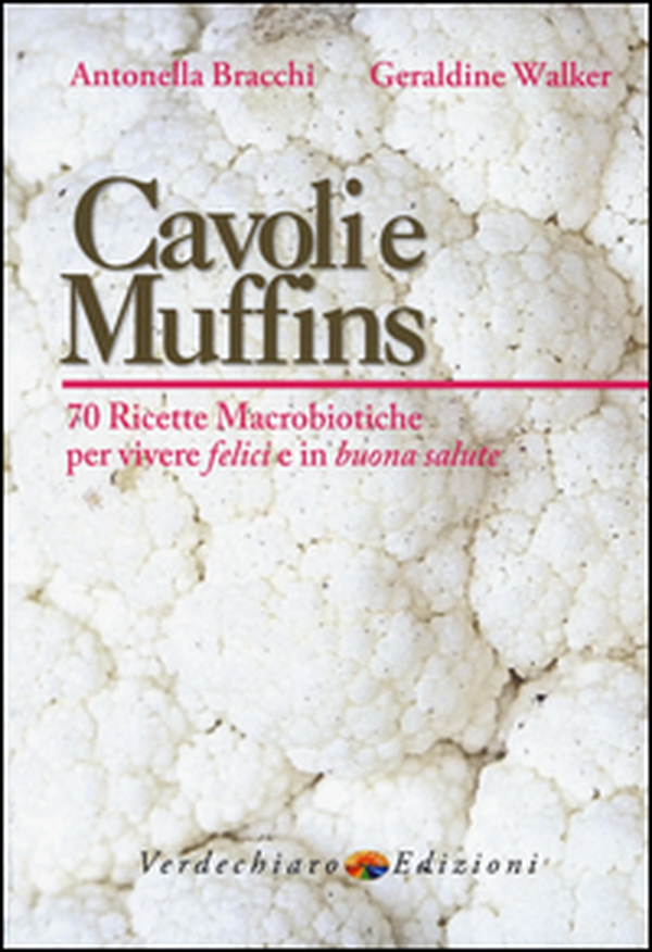 Cavoli e muffins. 70 ricette macrobiotiche per vivere felici e in buona salute - Librerie.coop Cavoli e muffins. 70 ricette macrobiotiche per vivere felici e in buona salute - Librerie.coop