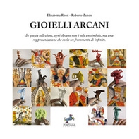 Gioielli Arcani. In questa collezione, ogni Arcano non è solo un simbolo, ma una rappresentazione che svela un frammento di infinito - Librerie.coop