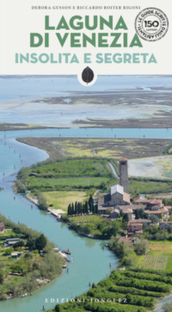 Laguna di Venezia insolita e segreta - Librerie.coop