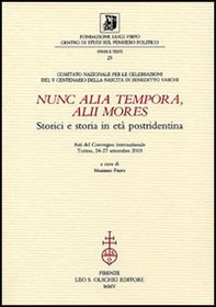 Nunc alia tempora, alii mores. Storici e storia in età postridentina. Atti del Convegno internazionale (Torino, 24-27 settembre 2003) - Librerie.coop