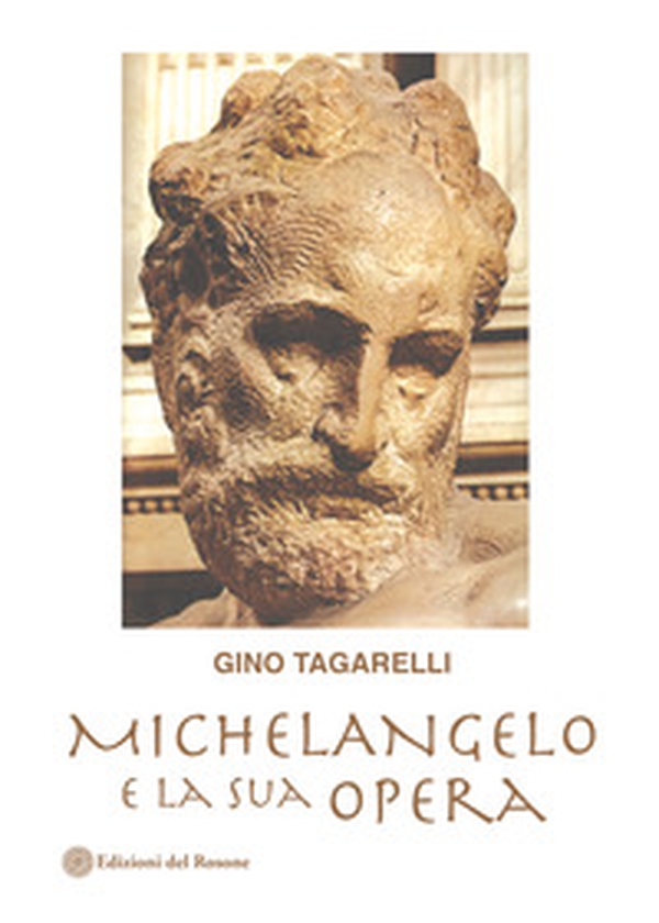 Michelangelo e la sua opera - Librerie.coop Michelangelo e la sua opera - Librerie.coop