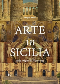 Arte in Sicilia. Dalle origini al Novecento - Librerie.coop