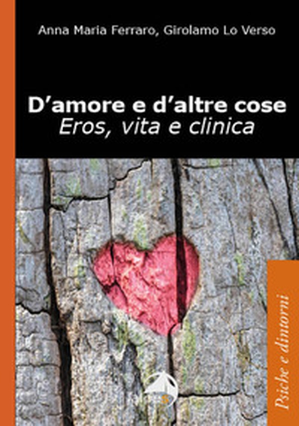 D'amore e d'altre cose. Eros, vita e clinica - Librerie.coop D'amore e d'altre cose. Eros, vita e clinica - Librerie.coop
