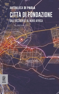 Città di fondazione. Dall'occidente al Nord Africa - Librerie.coop