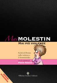 Mai Molestin. Mai più violenze. Scritti di donne sulla violenza e il femminicidio - Librerie.coop