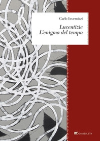 Lucentizie. L'enigma del tempo - Librerie.coop