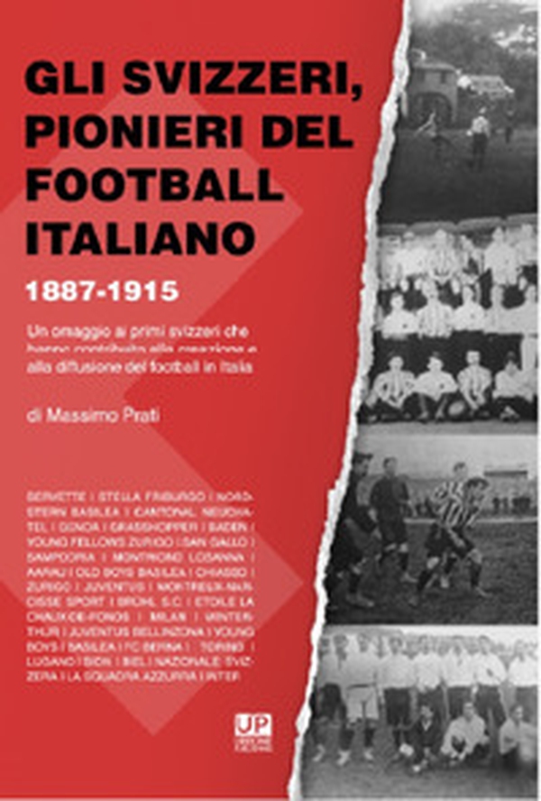 Gli svizzeri, pionieri del football italiano 1887-1915. Un omaggio ai primi svizzeri che hanno contribuito alla creazione e alla diffusione del football in Italia - Librerie.coop Gli svizzeri, pionieri del football italiano 1887-1915. Un omaggio ai primi svizzeri che hanno contribuito alla creazione e alla diffusione del football in Italia - Librerie.coop