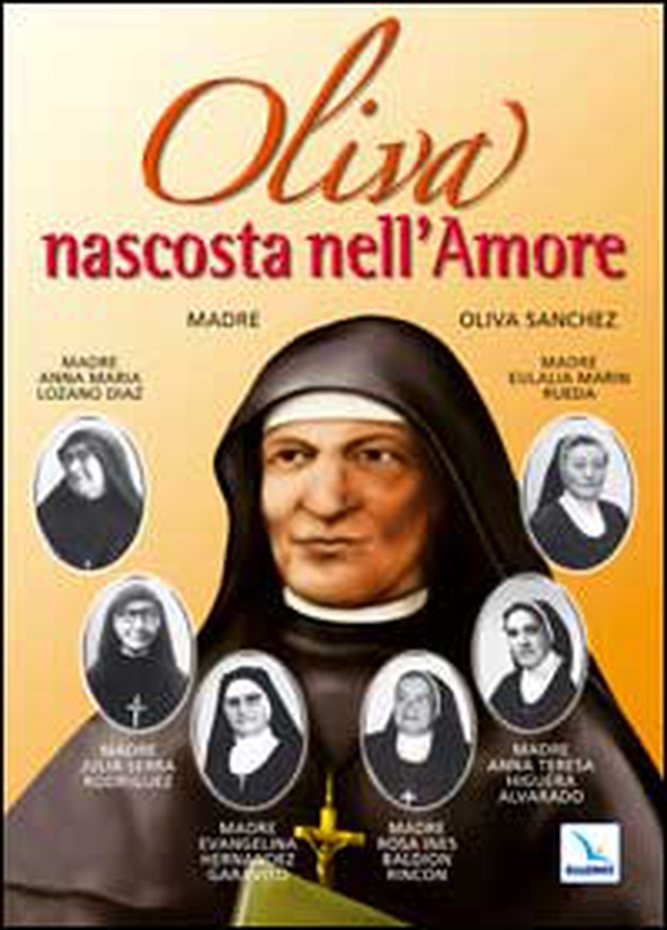 Oliva nascosta nell'amore. Madre Oliva Sanchez - Librerie.coop Oliva nascosta nell'amore. Madre Oliva Sanchez - Librerie.coop