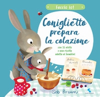 Coniglietto prepara la colazione. Faccio io! - Librerie.coop