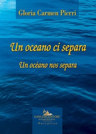 Un oceano ci separa. Testo spagnolo a fronte - Librerie.coop Un oceano ci separa. Testo spagnolo a fronte - Librerie.coop