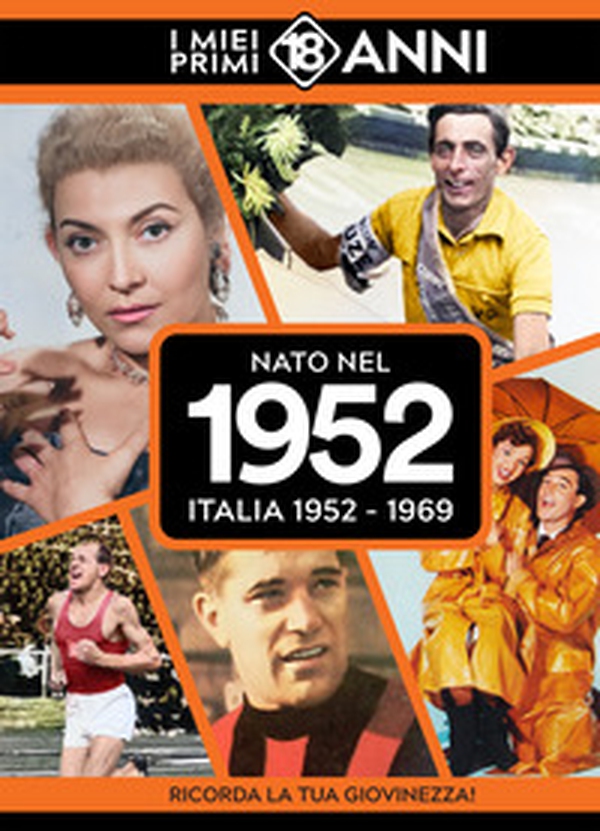 Nato nel 1952. Italia 1952-1969. I miei primi 18 anni - Librerie.coop Nato nel 1952. Italia 1952-1969. I miei primi 18 anni - Librerie.coop