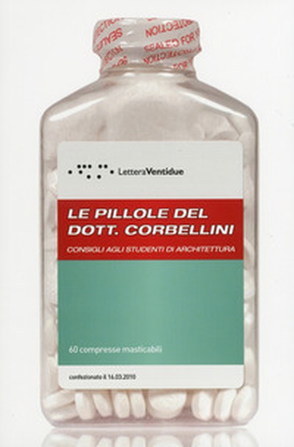 Le pillole del dott. Corbellini, consigli agli studenti di architettura - Librerie.coop Le pillole del dott. Corbellini, consigli agli studenti di architettura - Librerie.coop