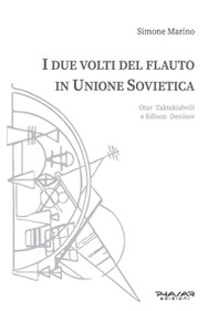 I due volti del flauto in Unione Sovietica. Otar Taktakishvili e Edison Denisov - Librerie.coop I due volti del flauto in Unione Sovietica. Otar Taktakishvili e Edison Denisov - Librerie.coop