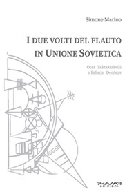 I due volti del flauto in Unione Sovietica. Otar Taktakishvili e Edison Denisov - Librerie.coop