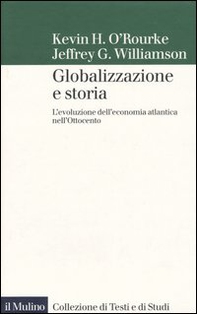 Globalizzazione e storia. L'evoluzione dell'economia atlantica nell'Ottocento - Librerie.coop