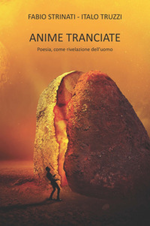 Anime tranciate. Poesia, come rivelazione dell'uomo - Librerie.coop Anime tranciate. Poesia, come rivelazione dell'uomo - Librerie.coop