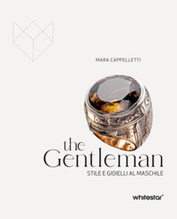 The gentleman. Stile e gioielli al maschile - Librerie.coop