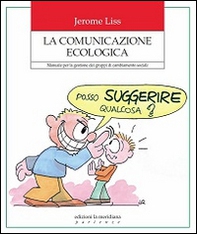 La comunicazione ecologica. Manuale per la gestione dei gruppi di cambiamento sociale - Librerie.coop