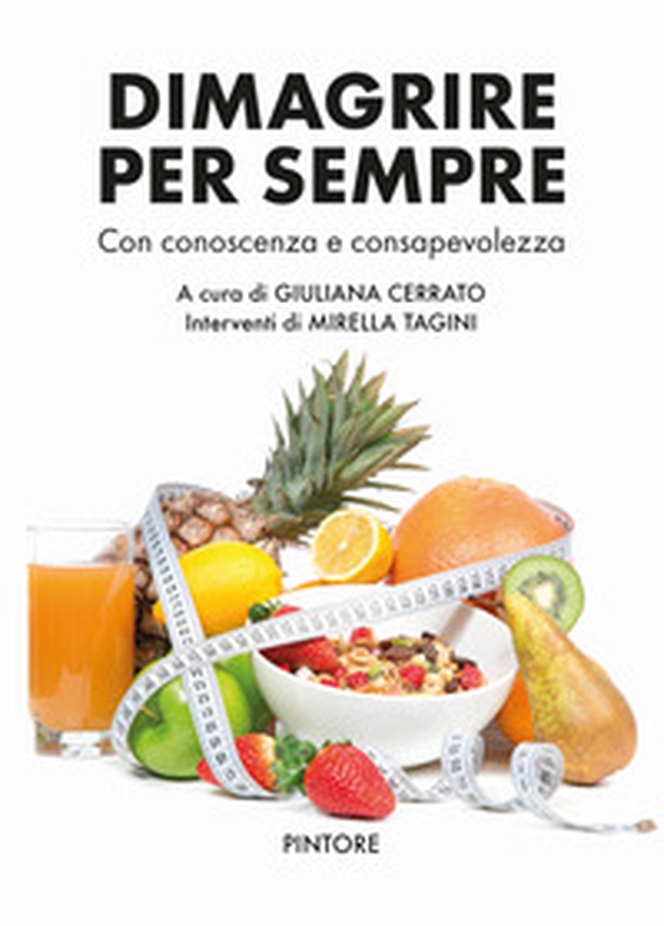 Dimagrire per sempre. Con conoscenza e consapevolezza - Librerie.coop Dimagrire per sempre. Con conoscenza e consapevolezza - Librerie.coop