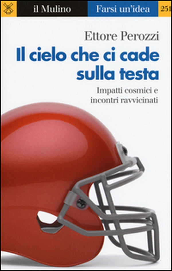 Il cielo che ci cade sulla testa. Impatti cosmici e incontri ravvicinati - Librerie.coop Il cielo che ci cade sulla testa. Impatti cosmici e incontri ravvicinati - Librerie.coop