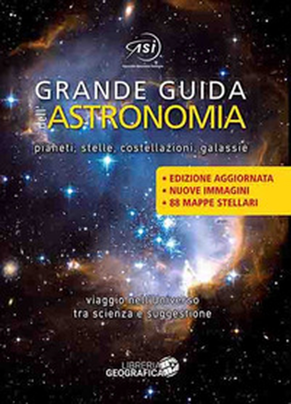 Grande guida dell'astronomia. Pianeti, stelle, costellazioni, galassie. Viaggio nell'universo tra scienza e suggestione - Librerie.coop Grande guida dell'astronomia. Pianeti, stelle, costellazioni, galassie. Viaggio nell'universo tra scienza e suggestione - Librerie.coop