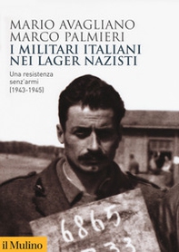 I militari italiani nei lager nazisti. Una resistenza senz'armi (1943-1945) - Librerie.coop
