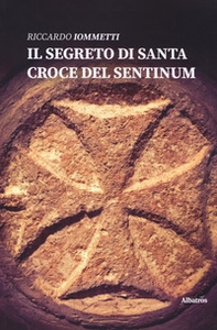 Il segreto di Santa Croce del Sentinum - Librerie.coop