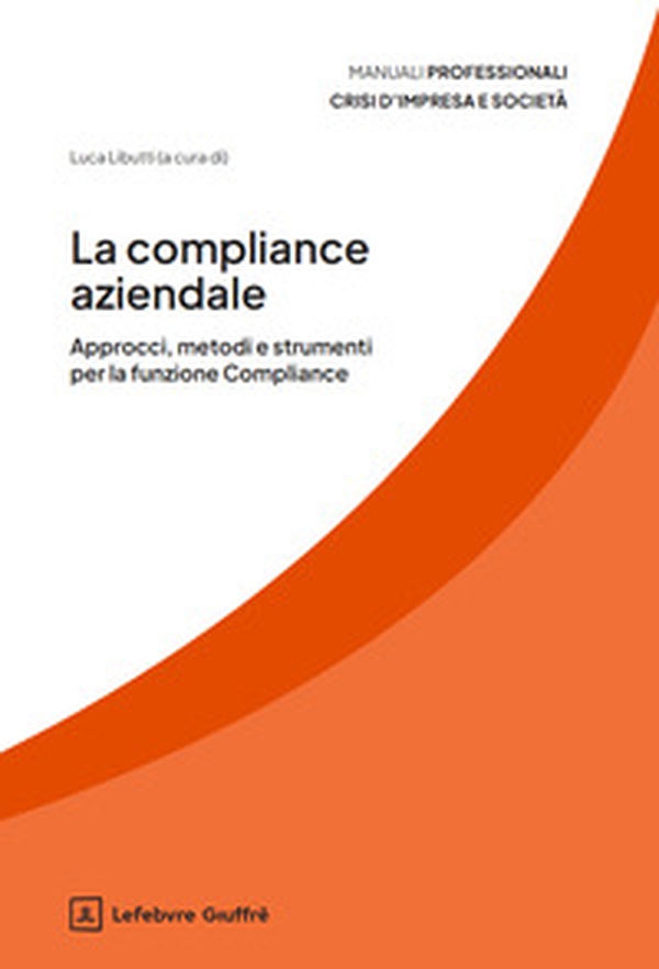 La compliance aziendale. Approcci, metodi e strumenti per la funzione Compliance - Librerie.coop La compliance aziendale. Approcci, metodi e strumenti per la funzione Compliance - Librerie.coop