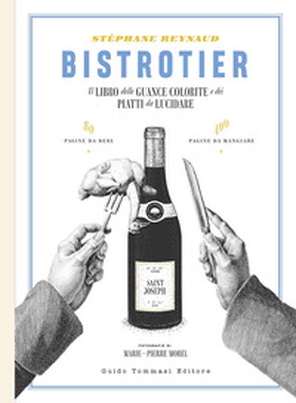 Bistrotier. Il libro delle guance colorite e dei piatti da lucidare - Librerie.coop Bistrotier. Il libro delle guance colorite e dei piatti da lucidare - Librerie.coop